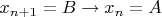 $x_{n+1} = B \to x_n = A$