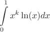 $$\int\limits_{0}^{1}x^k\ln(x)dx$$