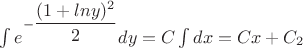 $\int e^{-\dfrac{(1+lny)^2}{2}}dy=C\int dx=Cx+C_2$
