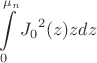 $$\int\limits_{0}^{\mu_n}{J_0}^2(z)zdz$$