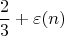 $$\frac23+\varepsilon(n)$$