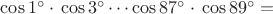 $\cos 1^\circ\cdot\,\cos3^\circ\cdots\cos87^\circ\cdot\,\cos89^\circ=$