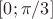 $[0;\pi/3]$
