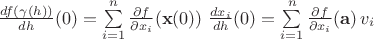 $\left.\frac{df(\gamma(h))}{dh}(0)=\sum\limits_{i=1}^n\frac{\partial f}{\partial x_i}(\mathbf x(0))\;\frac{dx_i}{dh}(0)=\sum\limits_{i=1}^n\frac{\partial f}{\partial x_i}(\mathbf a)\,v_i$