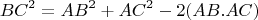 $$BC^2=AB^2+AC^2-2(AB.AC)$$