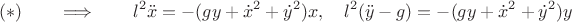 $$(*)\qquad\Longrightarrow\qquad l^2\ddot{x}=-(gy+\dot{x}^2+\dot{y}^2)x,\quad l^2(\ddot{y}-g)=-(gy+\dot{x}^2+\dot{y}^2)y$$