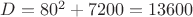 $D = 80^2+7200 = 13600$