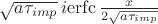 $\sqrt{a \tau_{imp}}\,i\mathrm{erfc}\,\frac{x}{2\sqrt{a \tau_{imp}}}$
