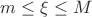 $m\le \xi \le M$ $m\le \xi \le M$