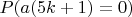 $P(a(5k+1)=0)$
