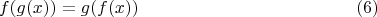 $$f(g(x))=g(f(x))\eqno(6)$$