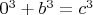 $0^3+b^3=c^3$