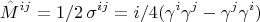 $$\hat{M}^{ij} =1/2\,\sigma^{ij}=i/4(\gamma^i \gamma^j-\gamma^j \gamma^i)$$