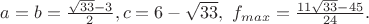 $a=b=\frac{\sqrt{33}-3}{2},c=6-\sqrt{33}, \ f_{max}=\frac{11\sqrt{33}-45}{24}.$