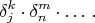 $$ \delta_j^k \cdot \delta_n^m\cdot \ldots\,. $$