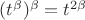 $(t^\beta)^\beta = t^{2\beta}$