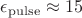 $\epsilon_\mathrm{pulse} \approx 15$