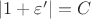 $\left\lvert 1 + \varepsilon' \right\rvert = C$ $\left\lvert 1 + \varepsilon' \right\rvert = C$