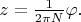 $z=\frac{1}{2\pi N}\varphi.$