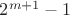 $2^{m+1}-1$