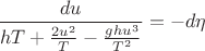 $\displaystyle \frac{du}{hT+\frac{2u^2}{T}-\frac{ghu^3}{T^2}} = - d\eta$