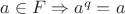 $a\in F \Rightarrow a^q=a$