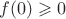 $f(0)\geqslant 0$
