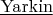 $\underline{\mathrm{Yarkin}}$
