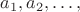 $a_1,a_2,\ldots,$