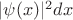 $|\psi(x)|^2 dx$