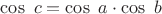 $\cos\ c=\cos\ a\cdot\cos\ b$