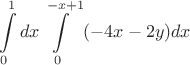 \[ \int\limits_0^1 {dx} \int\limits_0^{ - x + 1} {( - 4x - 2y)dx} \]