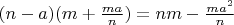 $(n-a)(m+\frac{ma}n)=nm-\frac{ma^2}n$