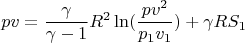 $$pv=\dfrac{\gamma}{\gamma-1}R^2\ln(\dfrac{pv^2}{p_1v_1})+\gamma R S_1$$