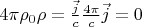 $4\pi \rho_0 \rho = \frac{\vec{j}}{c}\frac{4\pi}{c}\vec{j} = 0$