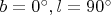 $b=0^\circ,l=90^\circ$