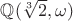 $\mathbb{Q}(\sqrt[3]{2},\omega)$