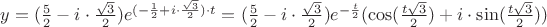 $y=(\frac{5}{2}-i \cdot \frac{\sqrt{3}}{2})e^{(-\frac{1}{2}+i \cdot \frac{\sqrt{3}}{2})\cdot t}=(\frac{5}{2}-i \cdot \frac{\sqrt{3}}{2})e^{-\frac{t}{2}}(\cos(\frac{t\sqrt{3}}{2})+i \cdot \sin(\frac{t\sqrt{3}}{2}))$