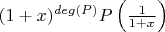 $(1+x)^{deg(P)}P\left(\frac{1}{1+x}\right)$
