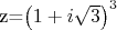 z=\left( 1+i\sqrt{3} \right) ^{3}