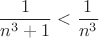 $$\frac{1}{n^3+1}<\frac{1}{n^3}$$