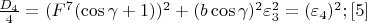 $\frac{D_4}{4}=(F^7(\cos\gamma+1))^2+(b\cos\gamma)^2\varepsilon_3^2=(\varepsilon_4)^2;\eqno[5]$