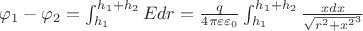 $\varphi_1-\varphi_2=\int_{h_1}^{h_1+h_2}{Edr}=\frac{q}{4\pi\varepsilon\varepsilon_0}\int_{h_1}^{h_1+h_2}{\frac{xdx}{\sqrt{r^2+x^2}^3}}}$