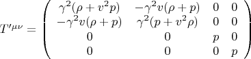 $T'^{\mu\nu}=\left(\begin{array}{cccc}\gamma^2(\rho+v^2p)&-\gamma^2v(\rho+p)&0&0\\-\gamma^2v(\rho+p)&\gamma^2(p+v^2\rho)&0&0\\0&0&p&0\\0&0&0&p\end{array}\right)$