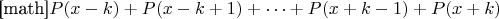 [math]$P(x-k)+P(x-k+1)+\dots+P(x+k-1)+P(x+k)$