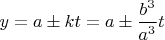 $y=a\pm kt=a\pm\dfrac{b^3}{a^3}t$