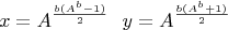 $$
x = A^{\frac {b(A^b-1)}{2}}\ \ 
y = A^{\frac {b(A^b+1)}{2} 
$$