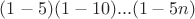 $(1-5)(1-10)...(1-5n)$