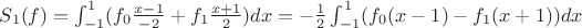 $S_1(f) = \int_{-1}^1 (f_0\frac{x-1}{-2}+f_1\frac{x+1}{2})dx = -\frac{1}{2}\int_{-1}^1 (f_0(x-1) - f_1(x+1))dx$