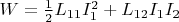 $W=\frac 1 2 L_{11}I_1^2+L_{12}I_1I_2$